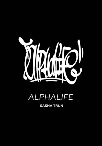 Sasha Trun. Alphalife
