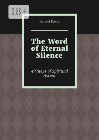 . The Word of Eternal Silence. 49 Steps of Spiritual Ascent