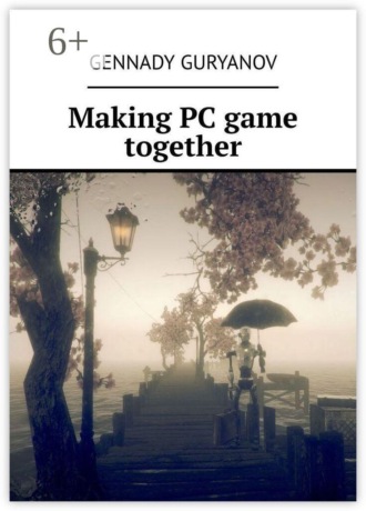 Gennady Guryanov. Making PC game together