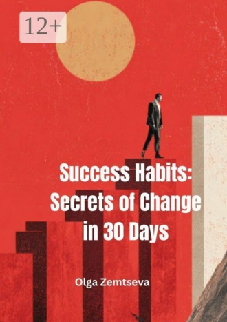 . Success habits: secrets of change in 30 days