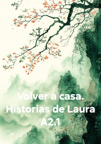 Анна Сергеевна Андреева. Volver a casa. Historias de Laura A2.1