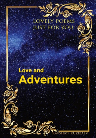 Ravshan Kuzibaev. Love and Adventures. Lovely poems just for you