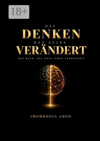 Imomkhoja Amon. Das Denken, das alles verändert. Das Buch, das dein Leben verwandelt