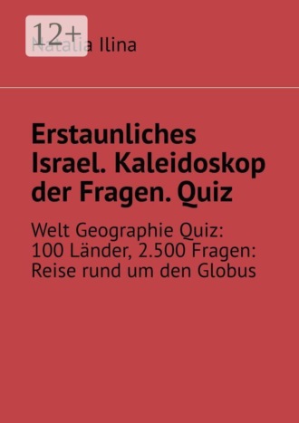 . Erstaunliches Israel. Kaleidoskop der Fragen. Quiz. Welt Geographie Quiz: 100 Länder, 2.500 Fragen: Reise rund um den Globus