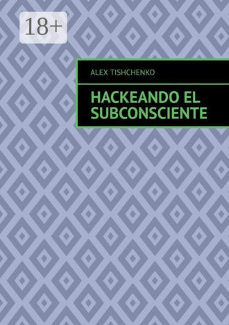 Alex Tishchenko. Hackeando el subconsciente