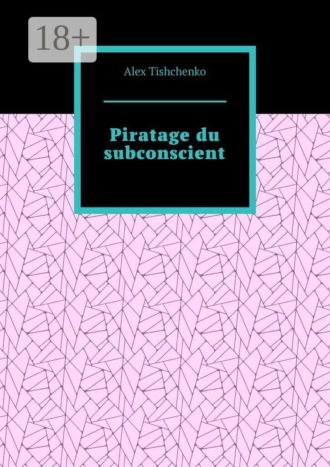 Alex Tishchenko. Piratage du subconscient