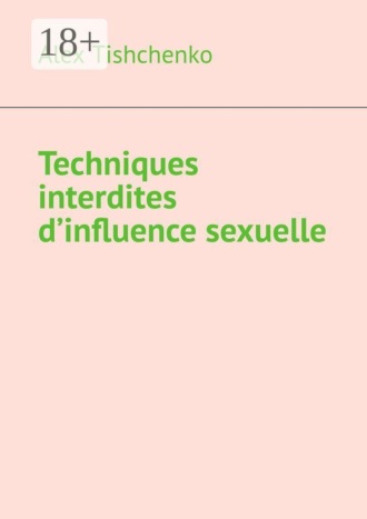 . Techniques interdites d’influence sexuelle