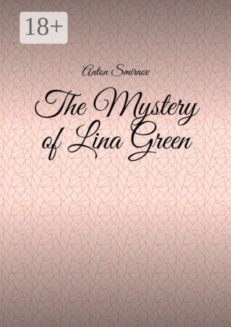 Anton Smirnov. The Mystery of Lina Green