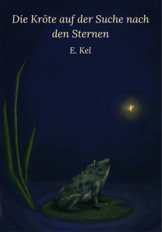 Е. Кель. Die Kröte auf der Suche nach den Sternen