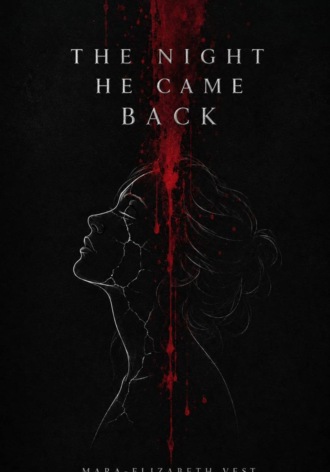 Mara-Elizabeth Vest. The Night He Came Back