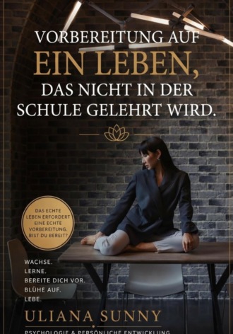 . Vorbereitung auf ein Leben, das nicht in der Schule gelehrt wird