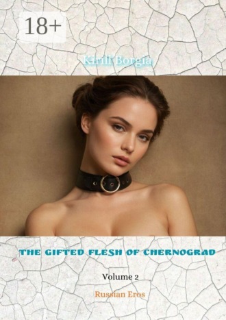 Kirill Borgia. The Gifted Flesh of Chernograd — 2. Russian Eros