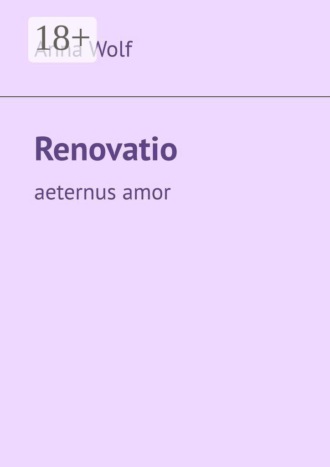 Anna Wolf. Renovatio. Aeternus amor