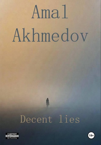 Amal Akhmedov. Decent lies