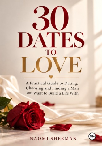 Naomi Sherman. 30 DATES TO LOVE